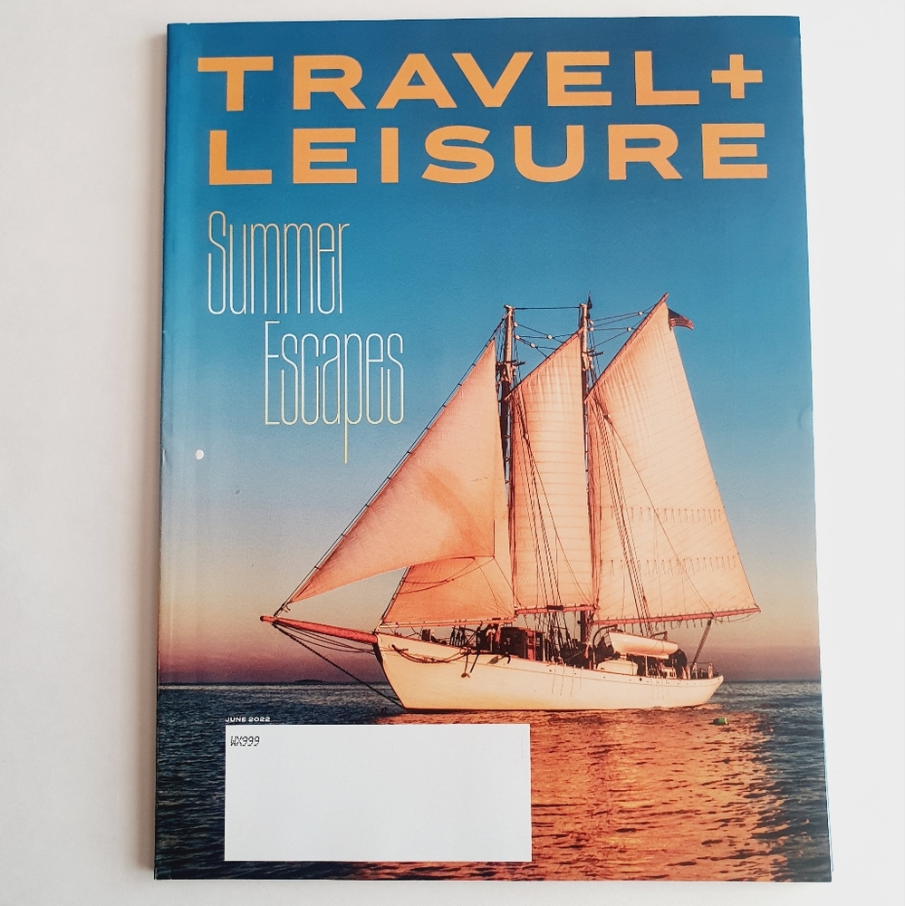 Travel + Leisure Magazine June, 2022 Summer Escapes.